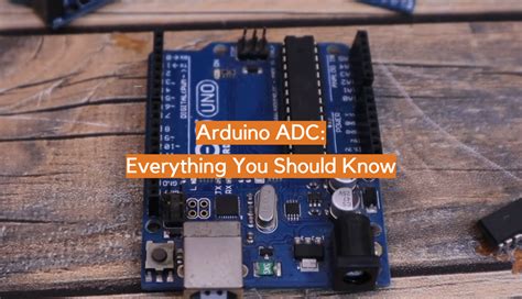 Arduino ADC: Everything you Must Know about the Built.